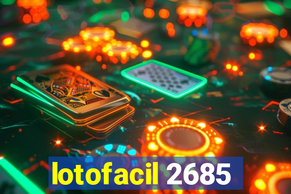 lotofacil 2685